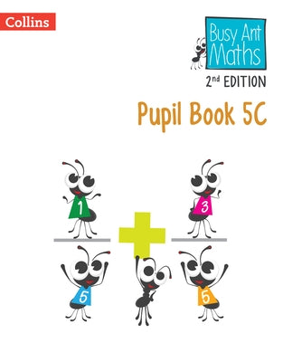 Busy Ant Maths 2nd Edition -- Pupil Book 5c by Mumford, Jeanette