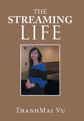 The Streaming Life by Vu, Thanhmai