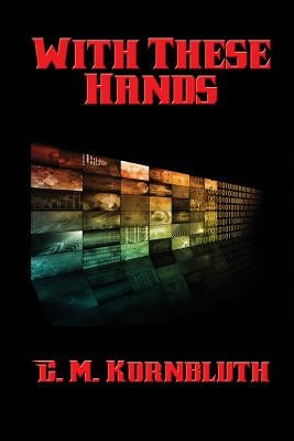 With These Hands by Kornbluth, C. M.