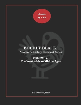 Boldly Black: : The West African Middle Ages - Student Edition by Knowles, Brian