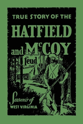 The True Story of the Hatfield and McCoy Feud by Hatfield, L. D.