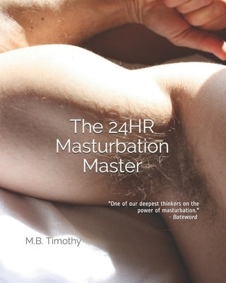 The 24HR Masturbation Master by Timothy, M. B.