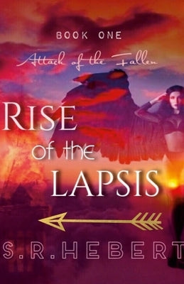 Rise Of The Lapsis: Attack Of The Fallen by Hebert, Skye