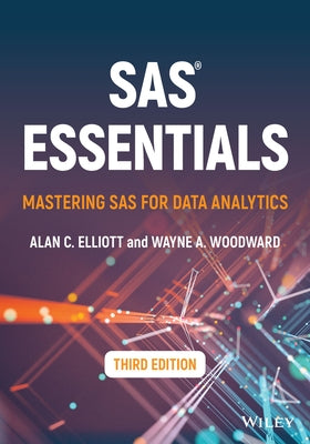 SAS Essentials: Mastering SAS for Data Analytics by Elliott, Alan C.