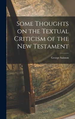 Some Thoughts on the Textual Criticism of the New Testament by Salmon, George