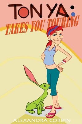 Tonya Takes You Touring by Corbin, Alexandra Kraeler