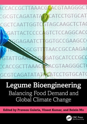 Legume Bioengineering: Balancing Food Demand and Global Climate Change by Guleria, Praveen