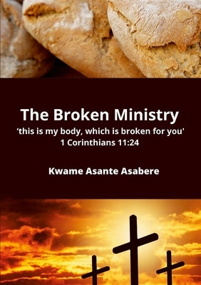 The Broken Ministry by Asabere, Kwame Asante