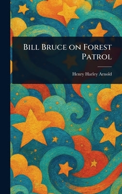 Bill Bruce on Forest Patrol by Arnold, Henry Harley