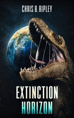 Extinction Horizon by Ripley, C. B.