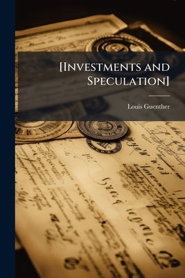 [Investments and Speculation] by Guenther, Louis