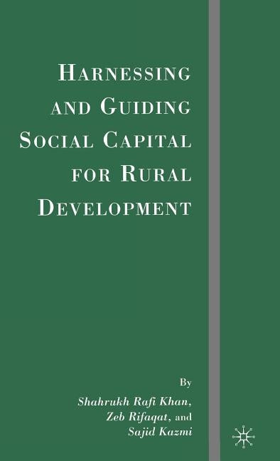 Harnessing and Guiding Social Capital for Rural Development by Khan, S.