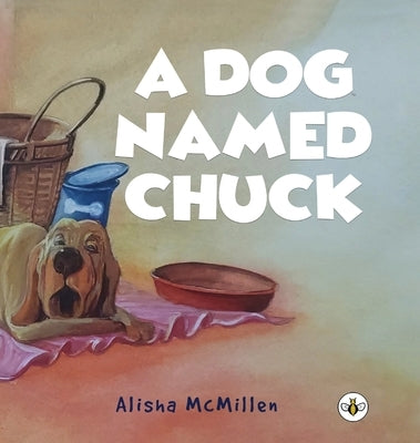 A Dog Named Chuck (Hardback) by McMillen, Alisha