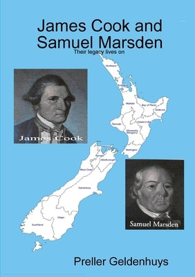 James Cook and Samuel Marsden: Their legacy lives on by Geldenhuys, Preller