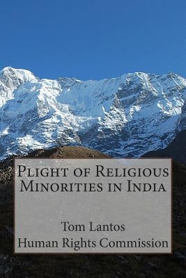 Plight of Religious Minorities in India by Human Rights Commission, Tom Lantos