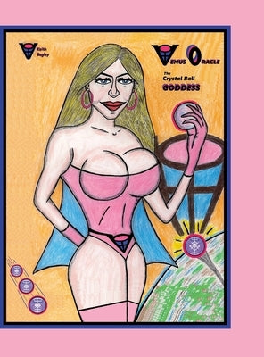 Venus Oracle: The Crystal Ball Goddess by Bagley, Keith