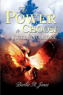 The Power to Choose - A Victim No More by Jones, Barbie
