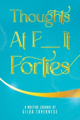 Thoughts At F__It Forties by Tavernese, Gilda