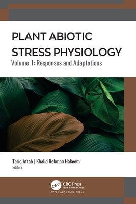 Plant Abiotic Stress Physiology by Hakeem, Khalid Rehman