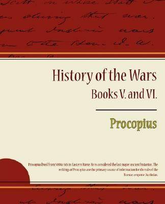 Procopius - History of the Wars, Books V. and VI. by Procopius