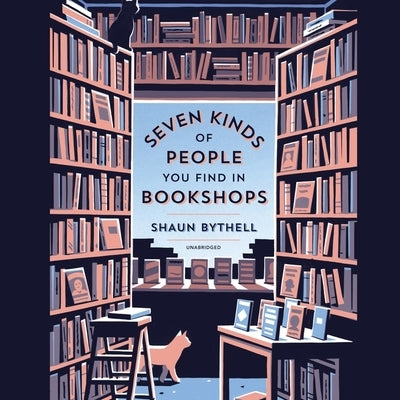 Seven Kinds of People You Find in Bookshops by Bythell, Shaun