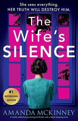 The Wife's Silence: A completely addictive psychological thriller with a heart-stopping twist by McKinney, Amanda