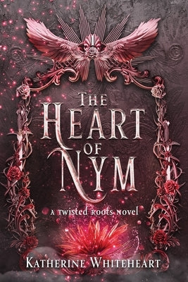 The Heart of Nym by Whiteheart, Katherine