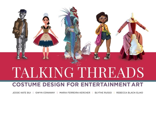 Talking Threads: Costume Design for Entertainment Art by Artists, Various
