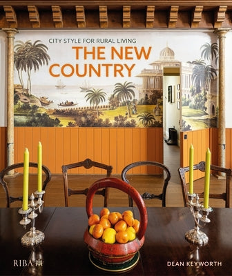 The New Country: City Style for Rural Living by Keyworth, Dean