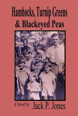 Hamhocks, Turnip Greens & Blackeyed Peas by Jones, Jack P.