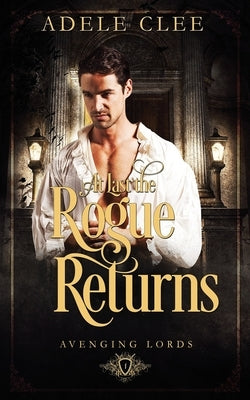 At Last the Rogue Returns by Clee, Adele