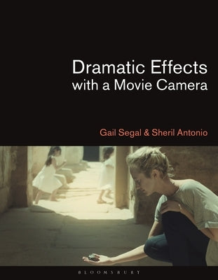 Dramatic Effects with a Movie Camera by Segal, Gail