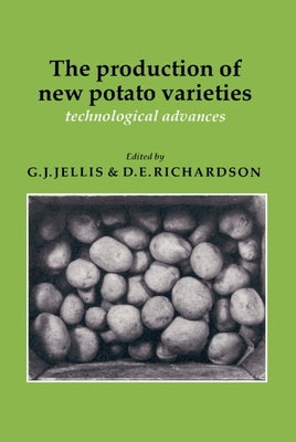 The Production of New Potato Varieties: Technological Advances by Jellis, G. J.