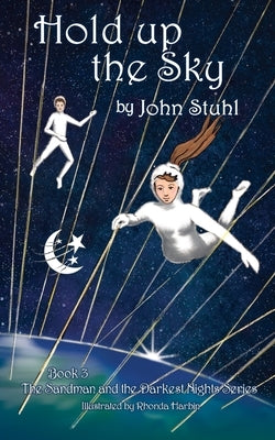 Hold up the Sky: The Sandman and the Darkest Night Series, 3 by Stuhl, John