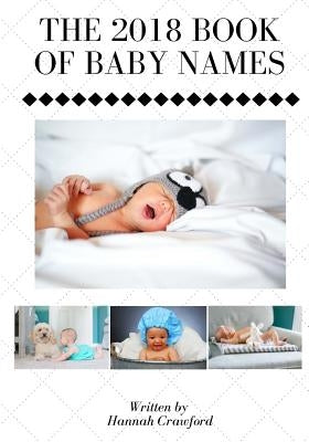 The 2018 Book of Baby Names by Crawford, Hannah