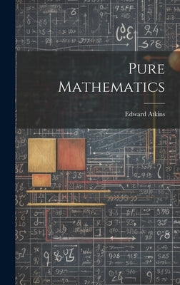 Pure Mathematics by Atkins, Edward