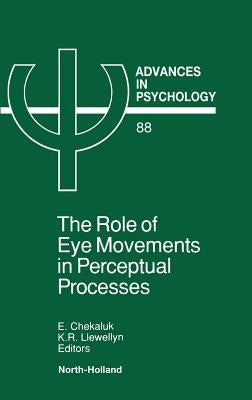 The Role of Eye Movements in Perceptual Processes: Volume 88 by Chekaluk, E.