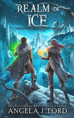 Realm of Ice: An Epic Fantasy Adventure with Mythical Beasts by Ford, Angela J.