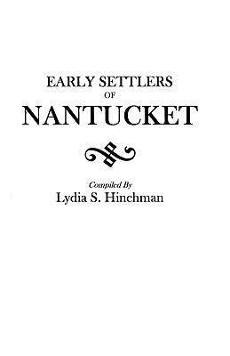Early Settlers of Nantucket by Hinchman, Lydia S.