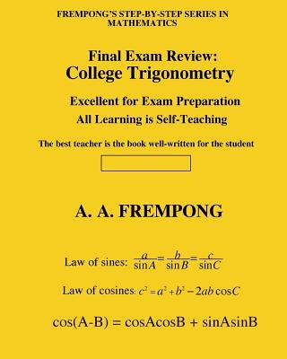 Final Exam Review: College Trigonometry by Frempong, A. a.