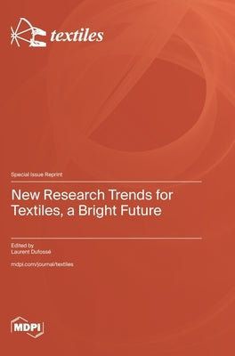 New Research Trends for Textiles, a Bright Future by Dufossé, Laurent
