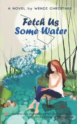Fetch Us Some Water by Christner, Wendi