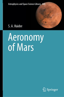Aeronomy of Mars by Haider, S. A.