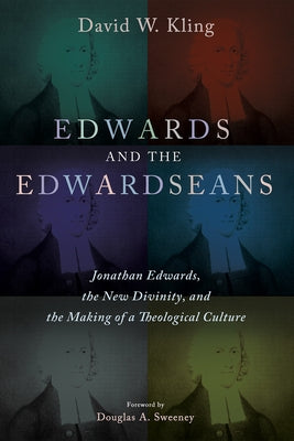 Edwards and the Edwardseans by Kling, David W.
