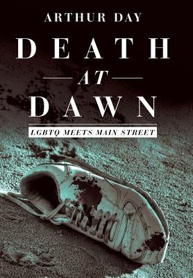 Death at Dawn: Lgbtq Meets Main Street by Day, Arthur