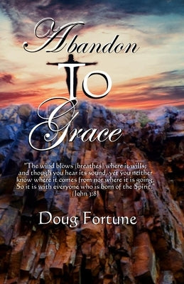 Abandon To Grace by Fortune, Doug
