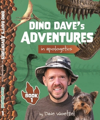 Dino Dave's Adventures in Apologetics by Woetzel, Dave