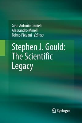 Stephen J. Gould: The Scientific Legacy by Danieli, Gian Antonio