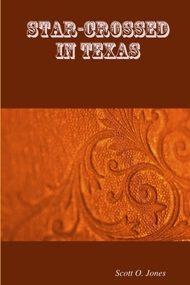 Star-Crossed in Texas by Jones, Scott O.