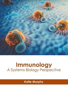 Immunology: A Systems Biology Perspective by Murphy, Katie